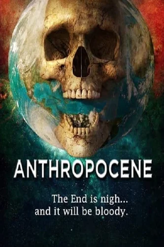 Антропоцен (фильм 2020) смотреть онлайн